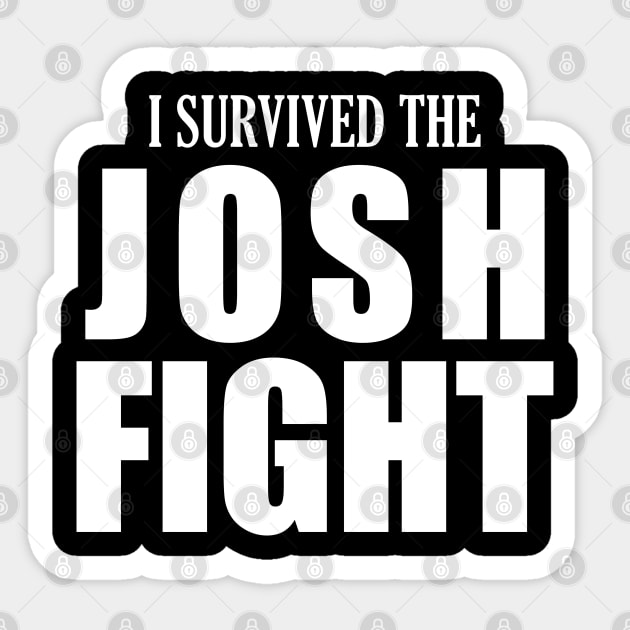 I survived the JOSH FIGHT Sticker by giovanniiiii